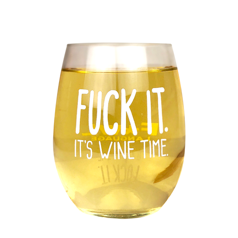 "F*ck It. It's Wine Time" Wine Glass
