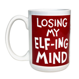 Losing My Elf-ing Mind Mug