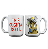 "This Oughta Do It" Mug